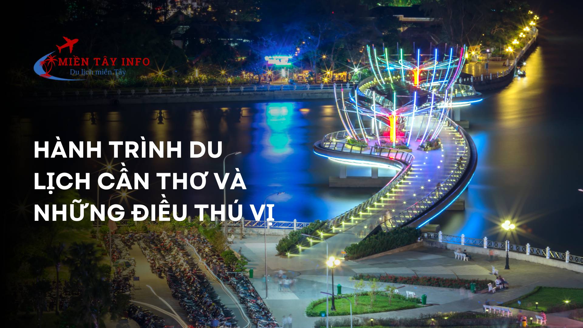 Hành trình Du lịch Cần Thơ và những điều thú vị