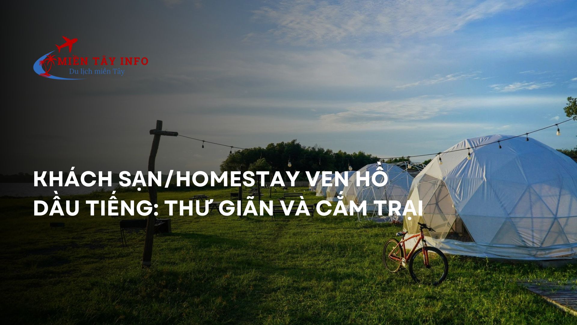 Khách sạn/Homestay ven Hồ Dầu Tiếng: Thư giãn và cắm trại