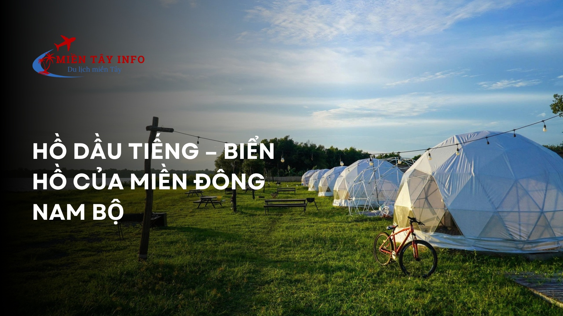 Hồ Dầu Tiếng – Biển Hồ của Miền Đông Nam Bộ