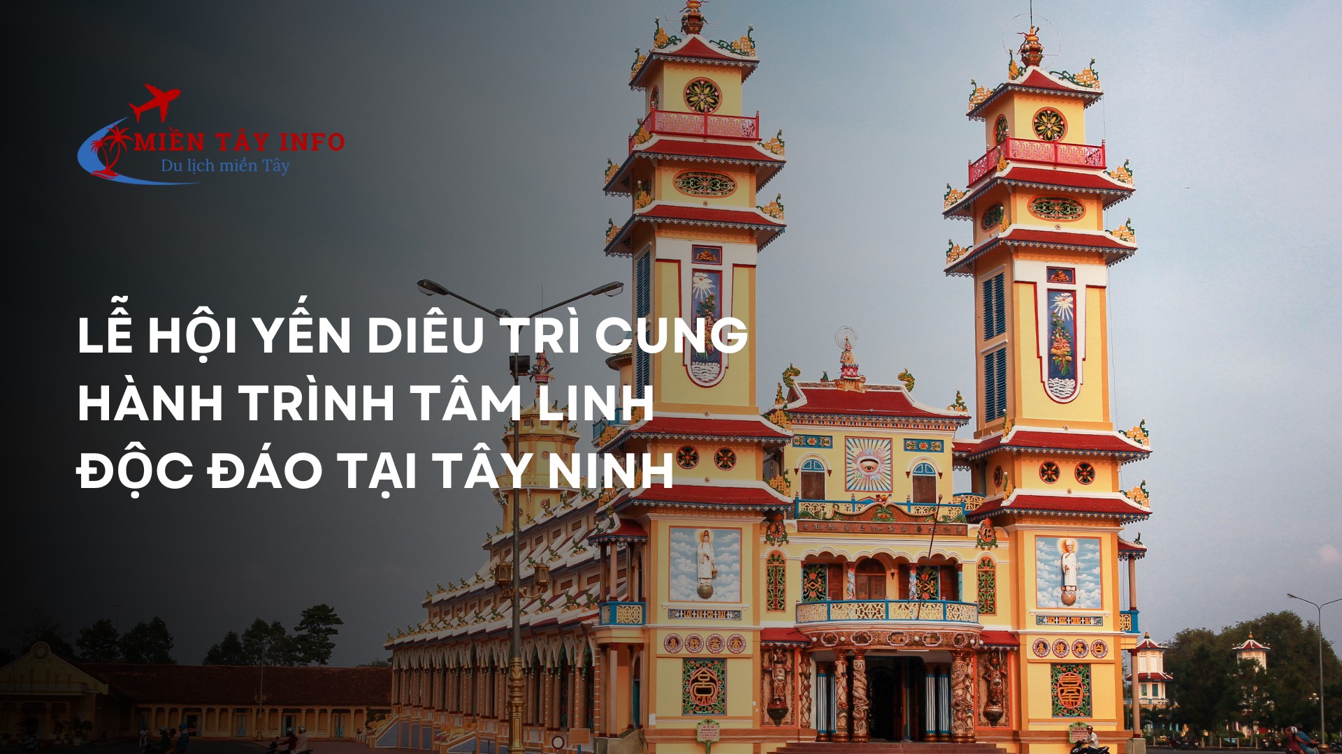 Lễ hội Yến Diêu Trì Cung: Hành trình tâm linh độc đáo tại Tây Ninh