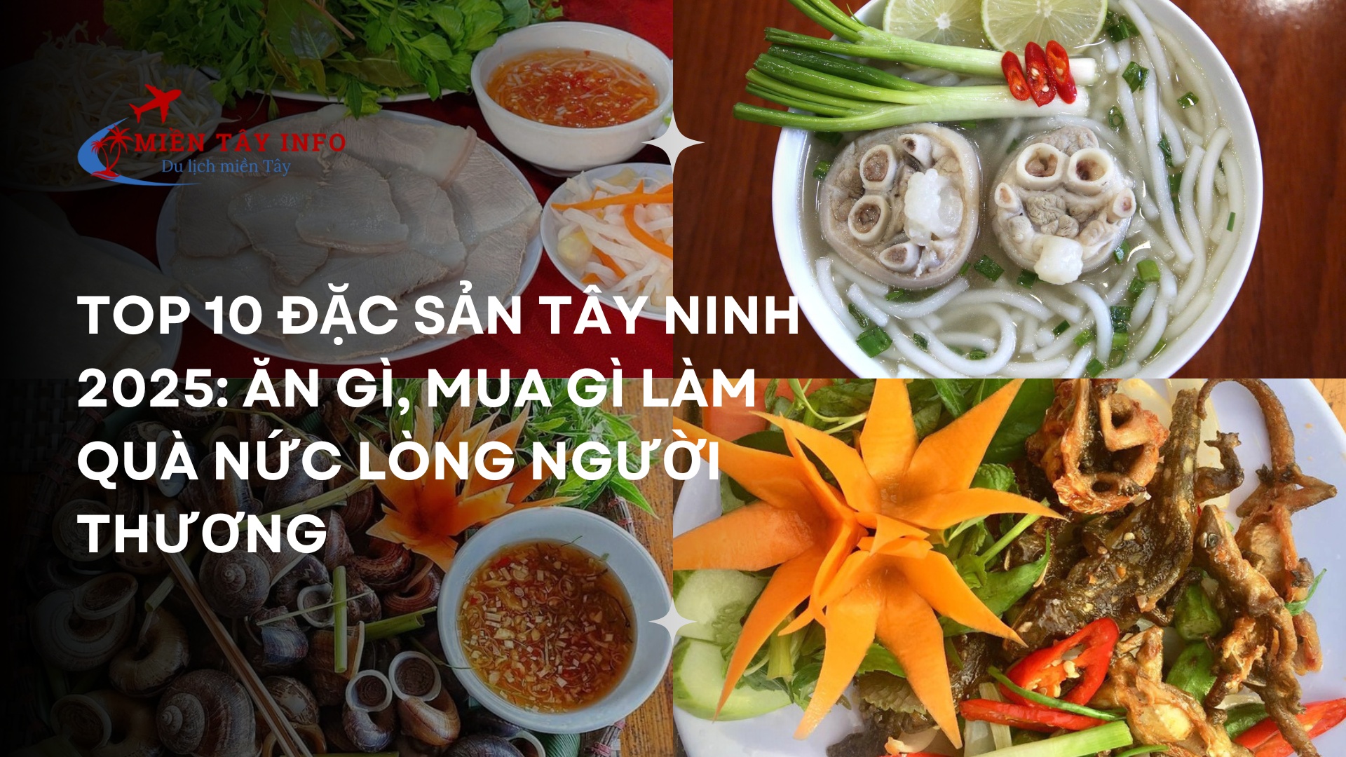Top 10 Đặc Sản Tây Ninh 2025: Ăn Gì, Mua Gì Làm Quà Nức Lòng Người Thương