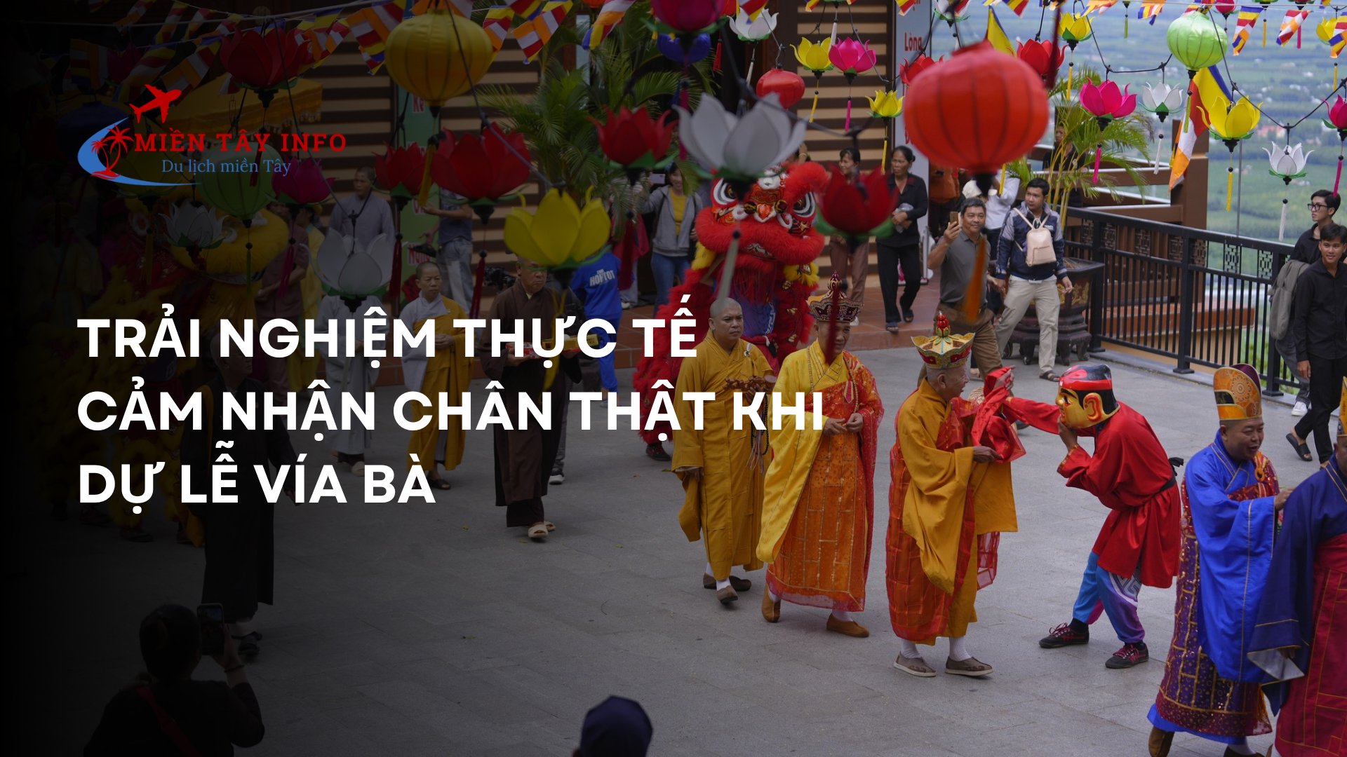 Trải nghiệm thực tế – Cảm nhận chân thật khi dự Lễ Vía Bà