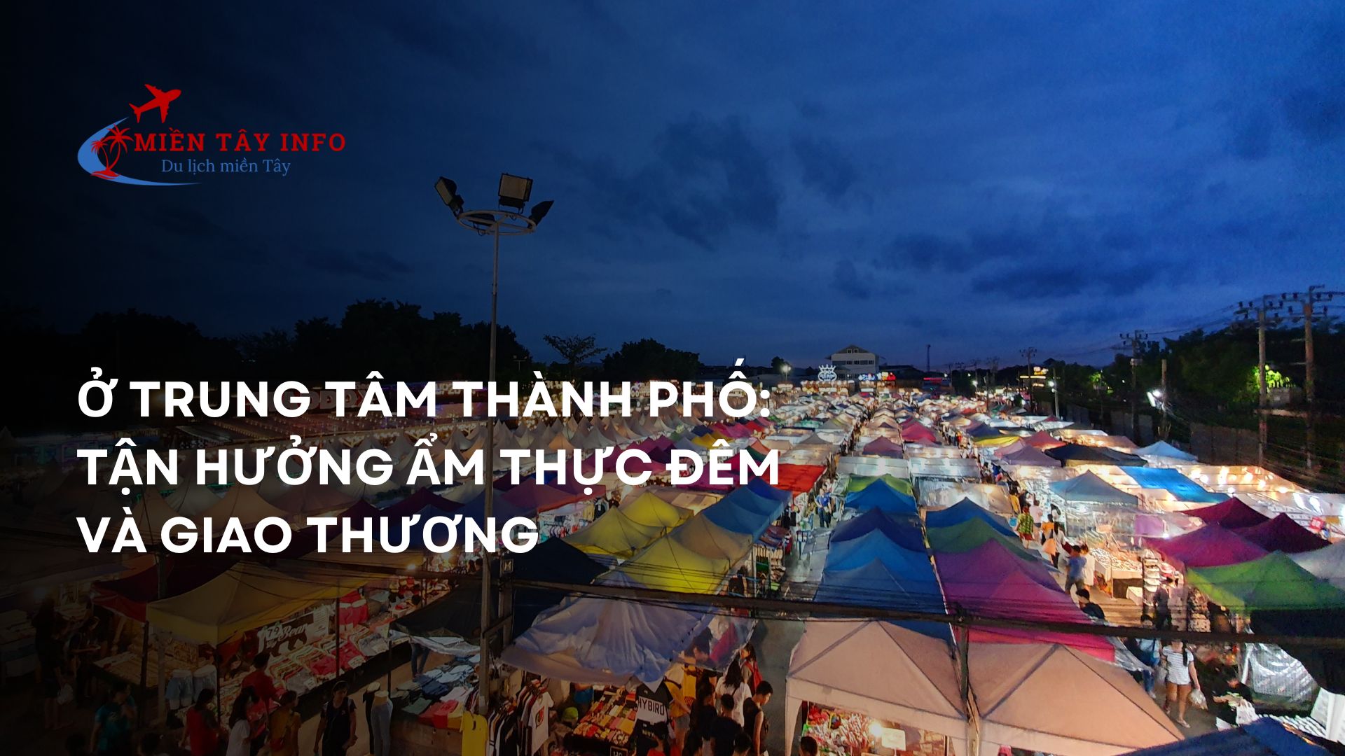 Ở trung tâm Thành phố: Tận hưởng ẩm thực đêm và giao thương